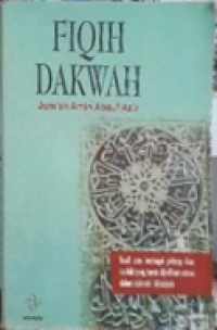 Fiqih Dakwah: Studi atas berbagai Prinsip dan Kaidah yang harus dijadikan Acuan dalam Dakwah Islamiyah