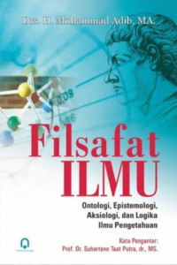 Filsafat Ilmu: Ontologi, Epistemalogi, Aksiologi, dan Logika Ilmu Pengetahuan