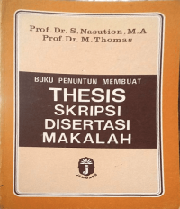 Buku Penuntun membuat Thesis, Skripsi, Disertasi, Makalah