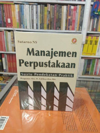 Manajemen Perpustakaan : Suatu Pendekatan Praktik