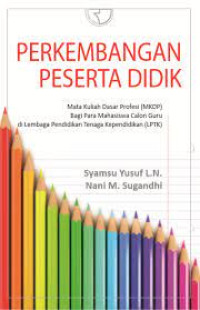 Perkembangan Peserta Didik: Mata Kuliah Dasar Profesi (MKDP) Bagi Para Mahasiswa Calon Guru di Lembaga Pendidikan Tenaga Kependidikan (LPTK)