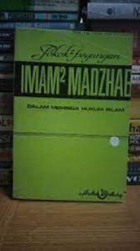 Pokok-pokok Pegangan Imam-imam Madzhab dalam Membina Hukum Islam