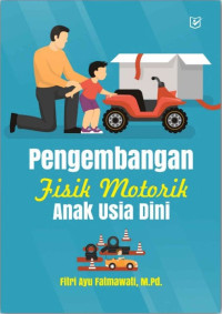 Pengembangan Fisik Motorik Anak Usia Dini