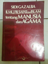 Ilmu, Filsafat dan Islam: tentang manusia dan agama