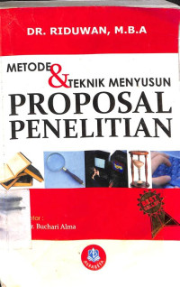 Metode dan Teknik Menyusun Proposal Penelitian (untuk Mahasiswa S-1, S-2, dan S-3)